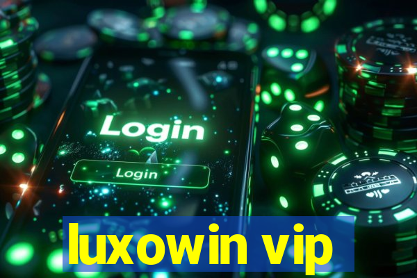 luxowin vip